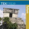 Tulum: Ancient Civilizations in Mesoamerica (Abridged) Audiobook, by TekTrek