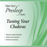 Tuning Your Chakras: Edgar Cayce Presleep Series Audiobook, by Edgar Cayce