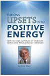 Turning Upsets into Positive Energy: How to Take Control of Your Life Using the Mace Energy Method (Unabridged) Audiobook, by John Mace