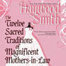 The Twelve Sacred Traditions of Magnificent Mothers-in-Law (Unabridged) Audiobook, by Haywood Smith