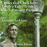 Twelve Tales from Lifes Passing Parade: Collected Chekhov (Unabridged) Audiobook, by Anton Chekhov