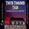 Twisted Tumbleweed Tales (Unabridged) Audiobook, by Paul Victor Wargelin