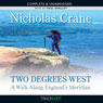 Two Degrees West (Unabridged) Audiobook, by Nicholas Crane