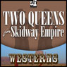 Two Queens for Skidway Empire (Unabridged) Audiobook, by Dan Cushman