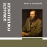 Udvalgte fortaellinger (Featured Stories) (Unabridged) Audiobook, by Fjodor M. Dostojevskij