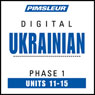 Ukrainian Phase 1, Unit 11-15: Learn to Speak and Understand Ukrainian with Pimsleur Language Programs Audiobook, by Pimsleur