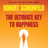 The Ultimate Key to Happiness (Unabridged) Audiobook, by Robert A. Scheinfeld