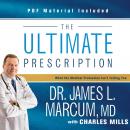 The Ultimate Prescription: What the Medical Profession Isnt Telling You (Unabridged) Audiobook, by Dr. James L. Marcum