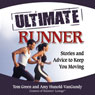 The Ultimate Runner: Stories and Advice to Keep You Moving (Unabridged) Audiobook, by Tom Green