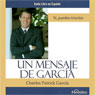 Un Mensaje de Garcia (A Message from Garcia) (Abridged) Audiobook, by Charles Patrick Garcia