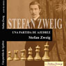 Una partida de Ajedrez (A Game of Chess) (Unabridged) Audiobook, by Stefan Zweig
