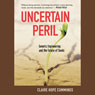 Uncertain Peril: Genetic Engineering and the Future of Seeds (Unabridged) Audiobook, by Claire Cummings