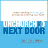 The Unchurched Next Door: Understanding Faith Stages as Keys to Sharing Your Faith (Abridged) Audiobook, by Thom S. Rainer