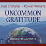 Uncommon Gratitude: Alleluia for All That Is (Unabridged) Audiobook, by Joan Chittister