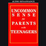 Uncommon Sense for Parents with Teenagers (Abridged) Audiobook, by Michael Riera