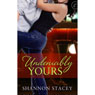 Undeniably Yours (Unabridged) Audiobook, by Shannon Stacey