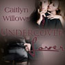 Undercover Lover (Unabridged) Audiobook, by Caitlyn Willows