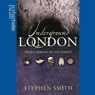 Underground London (Unabridged) Audiobook, by Stephen Smith