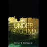 The Underground (Abridged) Audiobook, by Norman W. Matthews
