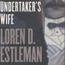Undertakers Wife (Unabridged) Audiobook, by Loren D. Estleman
