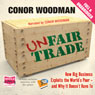 Unfair Trade (Unabridged) Audiobook, by Conor Woodman