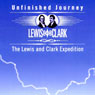 Unfinished Journey: The Lewis and Clark Expedition Audiobook, by Unspecified