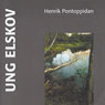Ung Elskov (Young Love) (Unabridged) Audiobook, by Henrik Pontoppidan