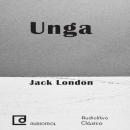 Unga (Unabridged) Audiobook, by Jack London