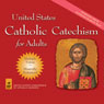 United States Catholic Catechism for Adults (Unabridged) Audiobook, by United State Conference of Catholic Bishops