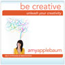 Unleash Your Creativity: Be Creative (Self-Hypnosis & Meditation) Audiobook, by Amy Applebaum Hypnosis
