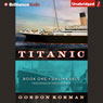 Unsinkable: Titanic, Book 1 (Unabridged) Audiobook, by Gordon Korman