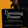 An Unwitting Pioneer: A Journey from Jim Crow, thru Worldly Success, to Spiritual Peace (Abridged) Audiobook, by Marshall A. Isler