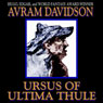 Ursus of Ultima Thule (Unabridged) Audiobook, by Avram Davidson