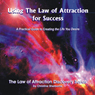 Using the Law of Attraction for Success: A Practical Guide to Creating the Life You Desire (Unabridged) Audiobook, by Christine Sherborne