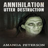 Utter Destruction: Annihilation, Book 1 (Unabridged) Audiobook, by Amanda Peterson
