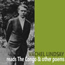 Vachel Lindsay Reads The Congo and Other Poems Audiobook, by Vachel Lindsay