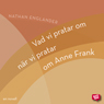 Vad Vi Pratar Om Nar Vi Pratar Om Anne Frank (What We Talk About When We Talk About Anne Frank) (Unabridged) Audiobook, by Nathan Englander
