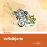 Vaffelhjerte (Waffle Heart) (Unabridged) Audiobook, by Maria Parr