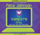 The Vampire Blog (Unabridged) Audiobook, by Pete Johnson