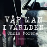 Var man i varlden (Our Man in the World) (Unabridged) Audiobook, by Chris Forsne