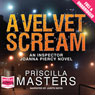 A Velvet Scream: Joanna Piercy (Unabridged) Audiobook, by Priscilla Masters