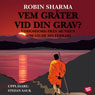 Vem grater vid din grav? (Who Will Cry When You Die?): Visdomsord fran munken som salde sin ferrari (Unabridged) Audiobook, by Robin Sharma