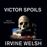 Victor Spoils: A Short Story from Reheated Cabbage (Unabridged) Audiobook, by Irvine Welsh