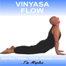 Vinyasa Flow: A Vinyasa Flow Yoga Class Suitable for Experienced Practitioners Audiobook, by Tim Maples