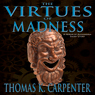 The Virtues of Madness (Unabridged) Audiobook, by Thomas K. Carpenter