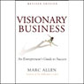 Visionary Business: An Entrepreneurs Guide to Success Audiobook, by Marc Allen