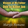 Visions of My Father: Ode to Killer Joe (Unabridged) Audiobook, by M. J. Romano