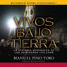 Vivos Bajo Tierra (Buried Alive): La historia verdadera de los 33 mineros chilenos (Unabridged) Audiobook, by Manuel Pino