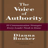 The Voice of Authority: 10 Communication Strategies Every Leader Needs to Know (Unabridged) Audiobook, by Dianna Booher