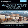 Wagons West Colorado!: Wagons West, Book 7 (Unabridged) Audiobook, by Dana Fuller Ross
